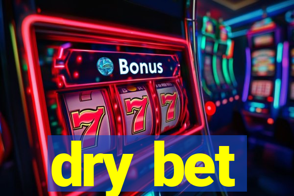 dry bet